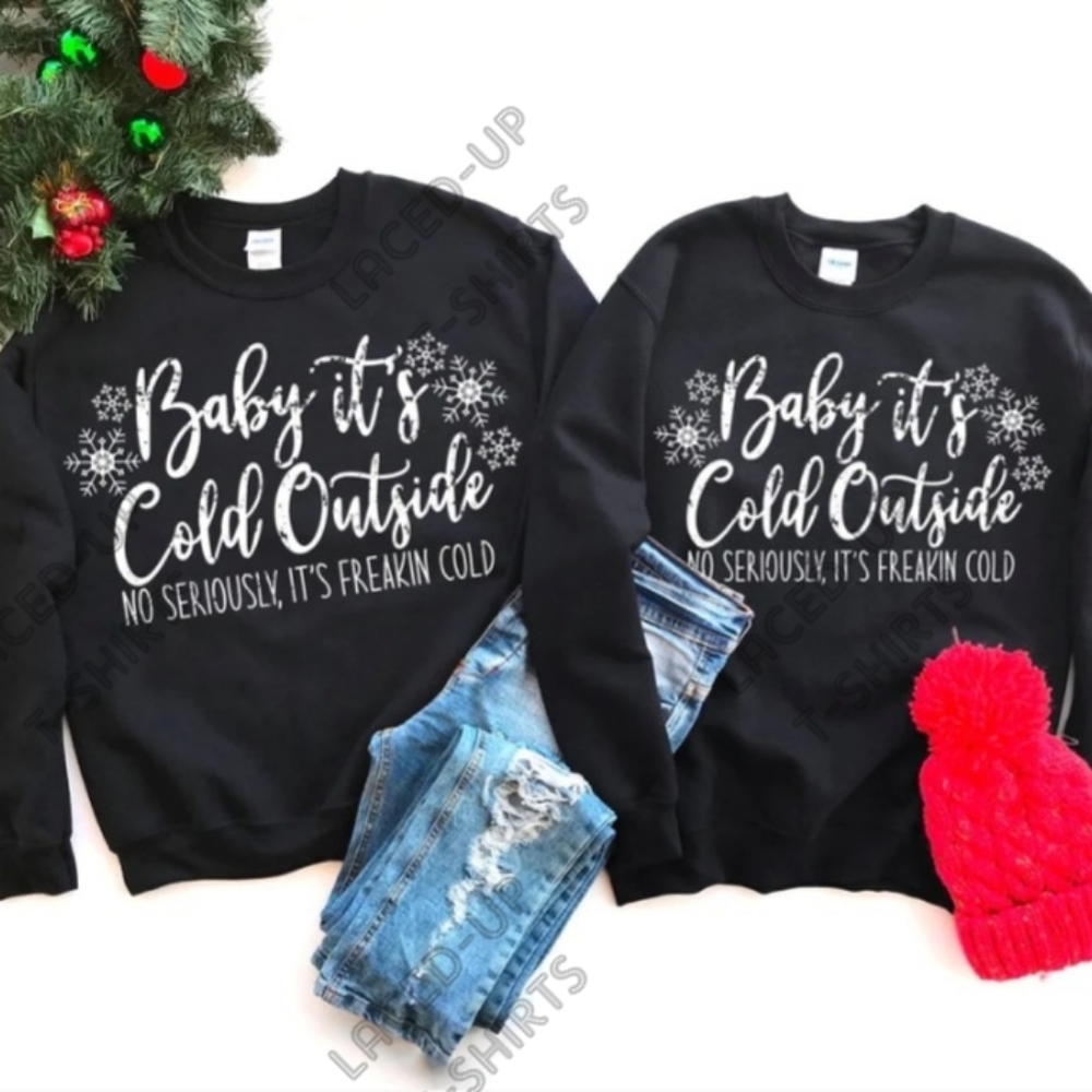 Baby It's Cold outside Christmas Sweatshirt